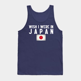 Wish I were in Japan Tank Top